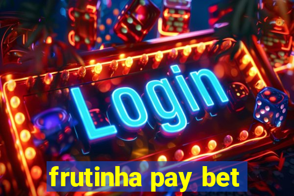 frutinha pay bet